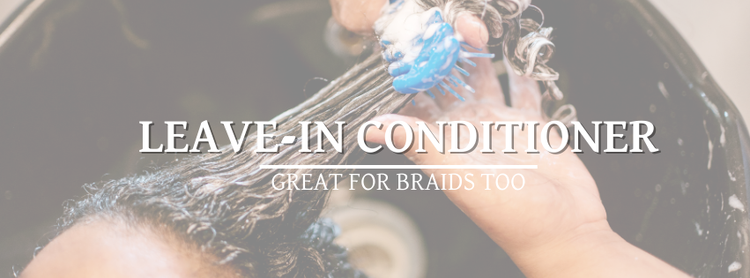 Leave In Conditioner, Great for Braids Too